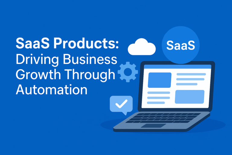 SaaS Products: Driving Business Growth Through Automation